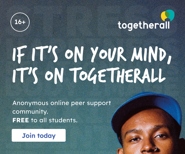 Togetherall web ad If it's on your mind, it's on Togetherall. Anonymous online peer support community. Available 24/7. Free to all students. Join today.