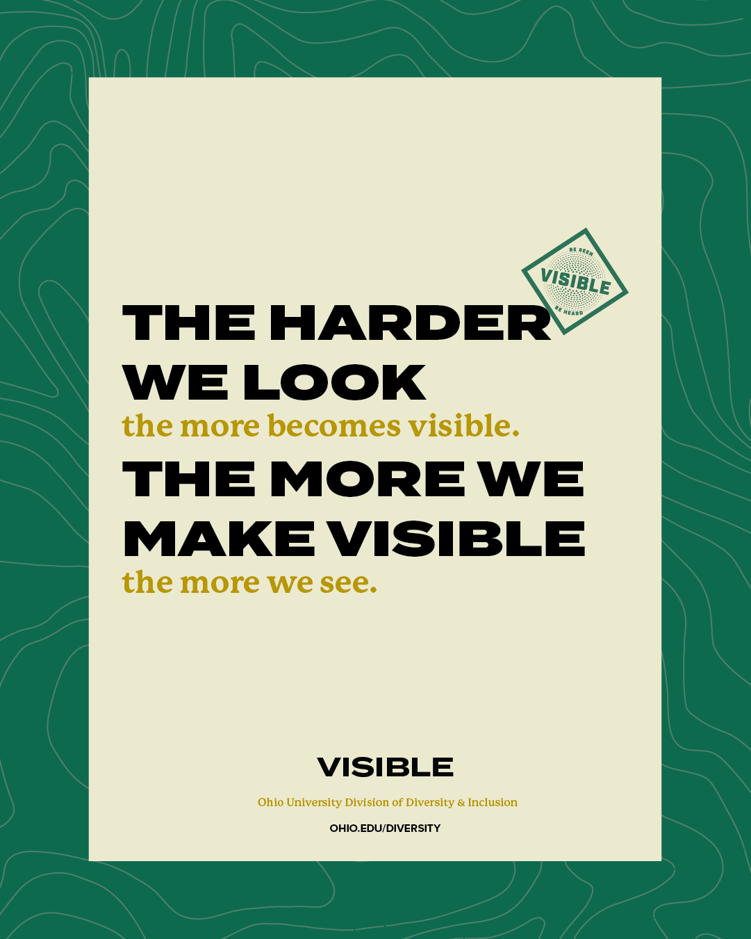 The harder we look the more becomes visible. The more we make visible the more we see.