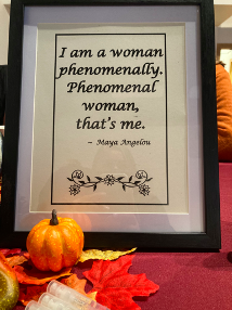 Quote from Maya Angelou: "I am a woman phenomenally. Phenomenal woman, that's me."