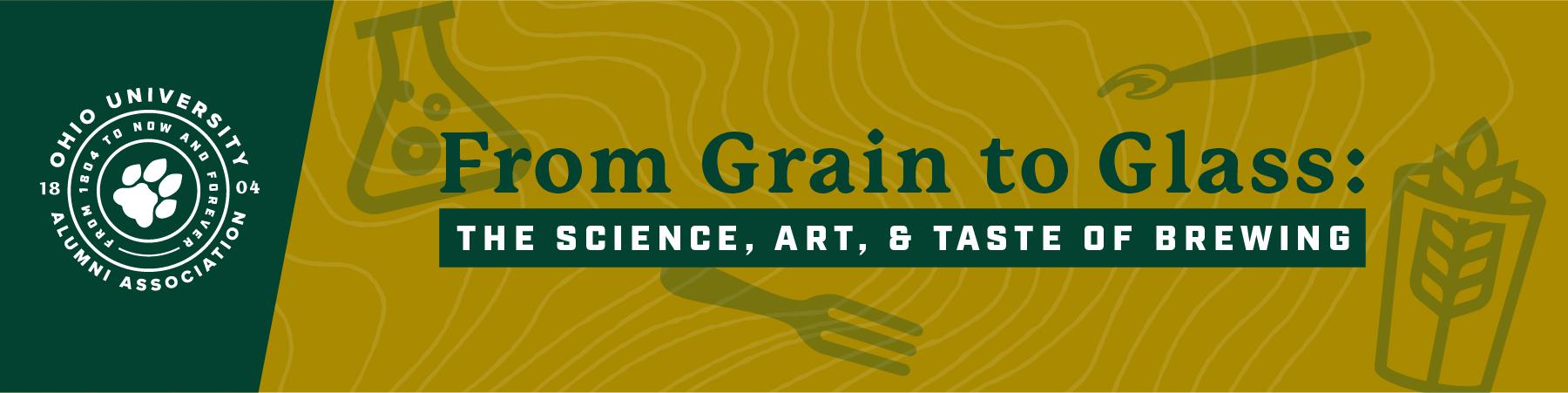 Design with text, "From Grain to Glass: The Science, art and taste of brewing."