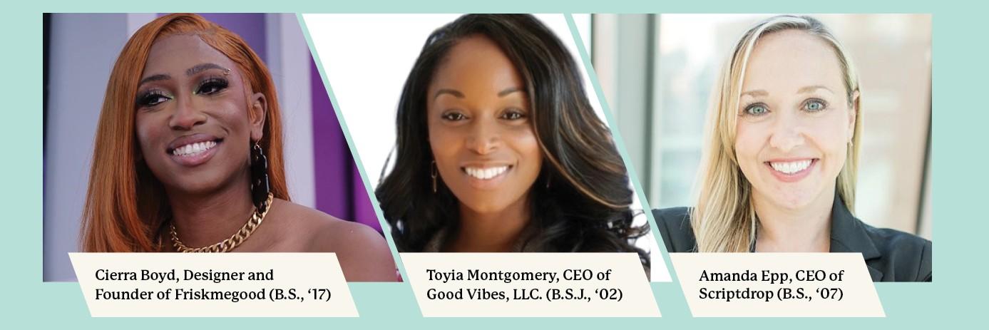 Cierra Boyd, Designer and Founder of  Friskmegood (BS 17) & Toyla Montgomery, CEO of Good Vives (BSJ 02) & Amanda Epp, CEO of Scriptdrop (BS 07)