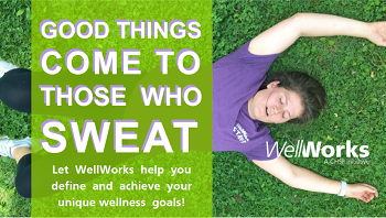 Good things come to those who sweat. Let Wellworks Help you define and achieve your unique wellness goals.