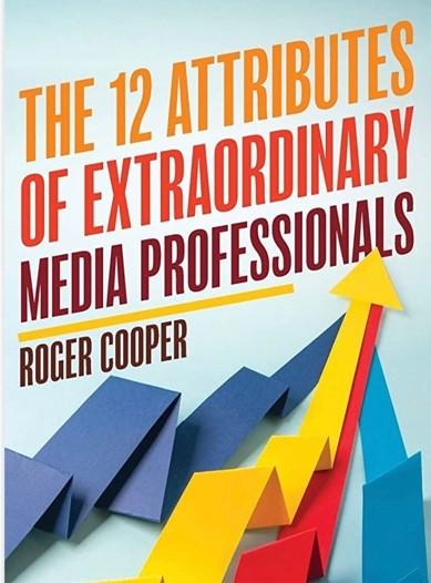 The 12 Attributes of Extraordinary Media Professionals