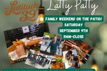 Latitude 39 - Latty Patty - Family Weekend on the patio! Saturday, Sept. 9, 11 a.m. - close